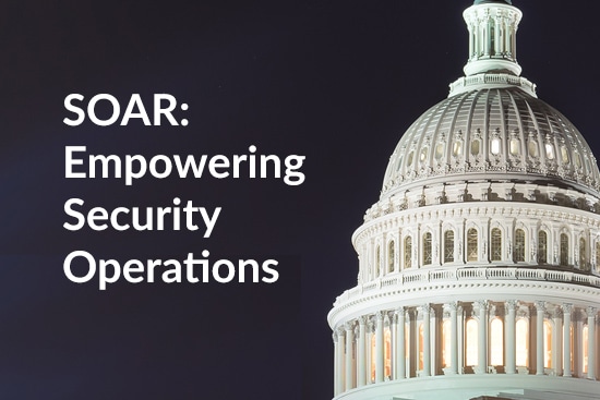 SOAR: Empowering Federal Security Operations