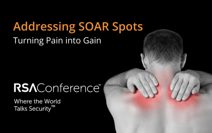 Addressing SOAR Spots | RSA Conference Presentation