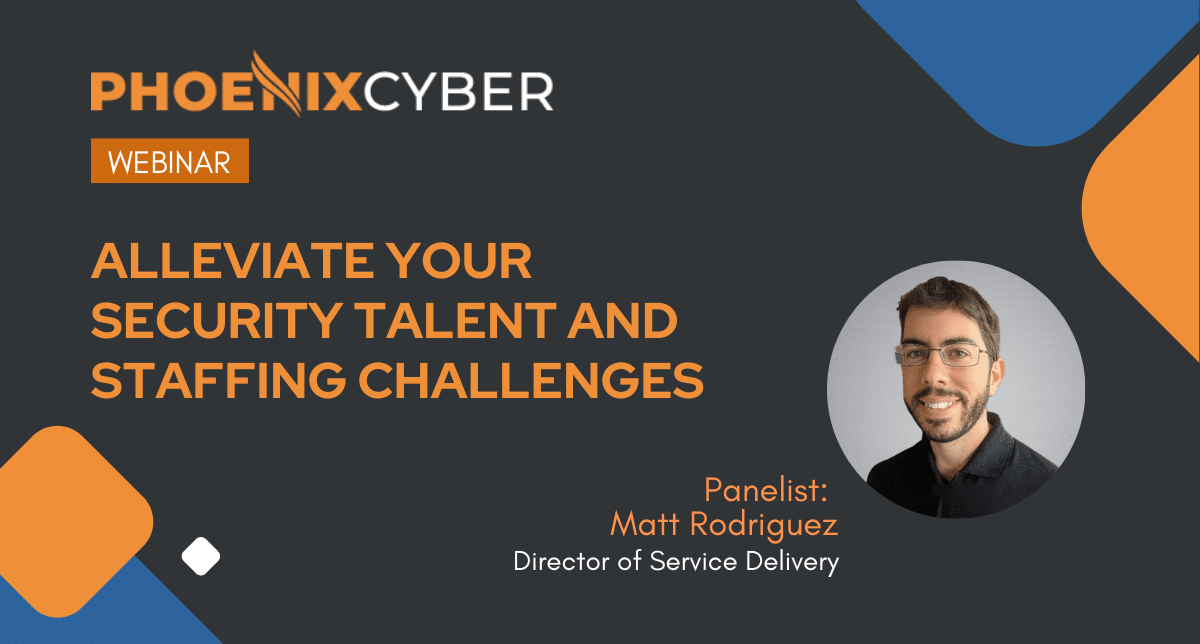 Phoenix Cyber | Resources | Alleviate Your Security Talent and Staffing Challenges