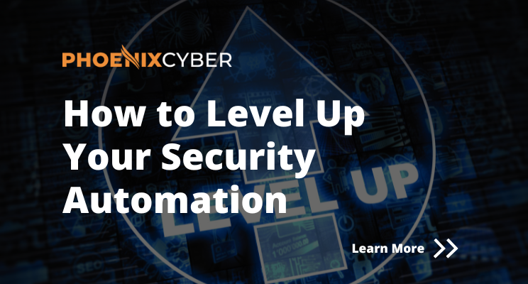 How to Level Up Your Security Automation | Phoenix Cyber